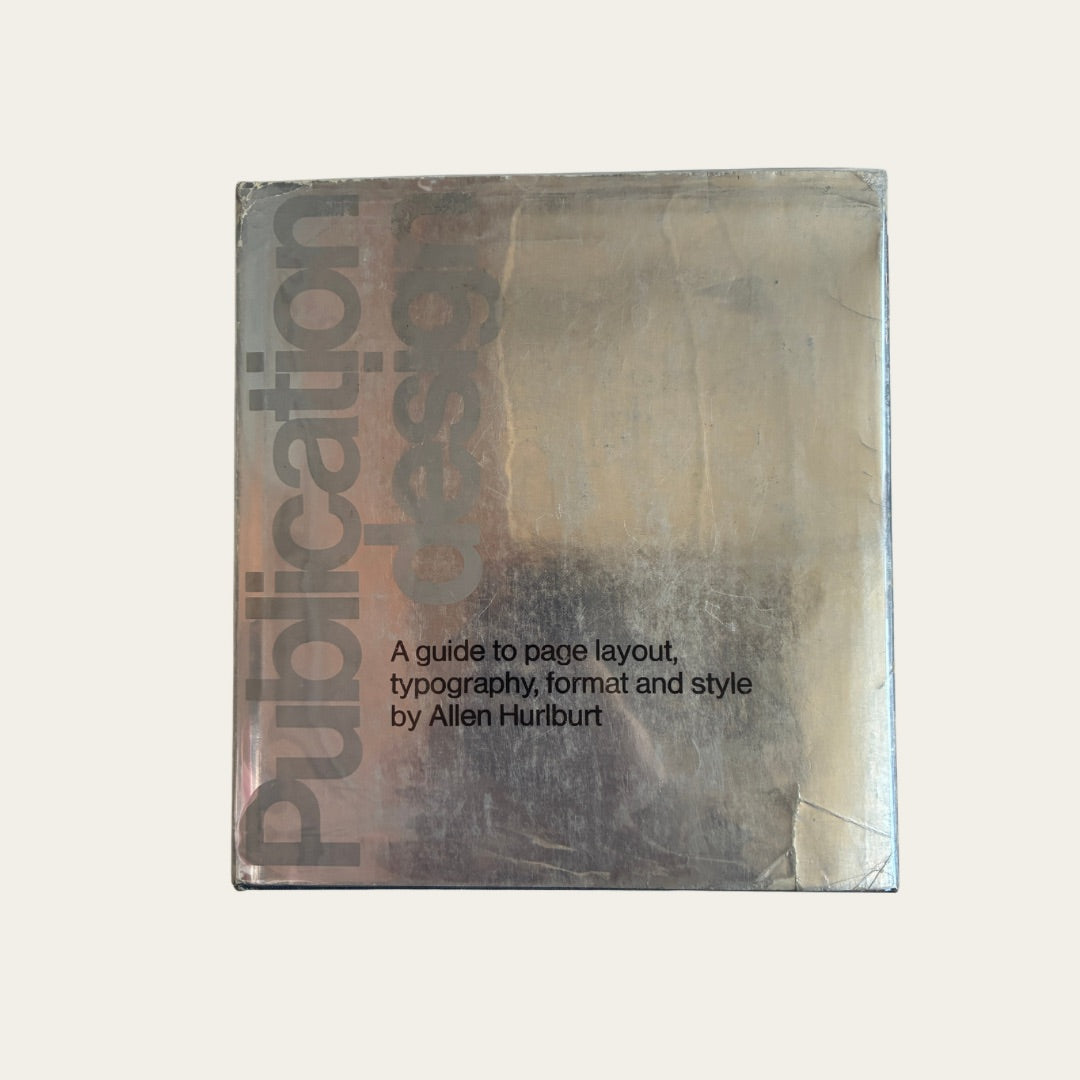 Publication Design: A Guide to Page Layout, Typography, Format and Style by Allen Hurburt (1971, USA)