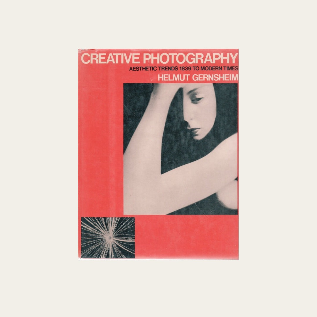 CREATIVE PHOTOGRAPHY: Aesthetic Trends 1839 To Modern Times (1988)